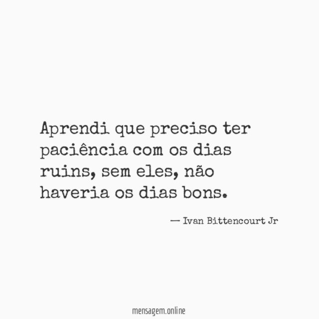 Aprendi que preciso ter paciência com os dias ruins