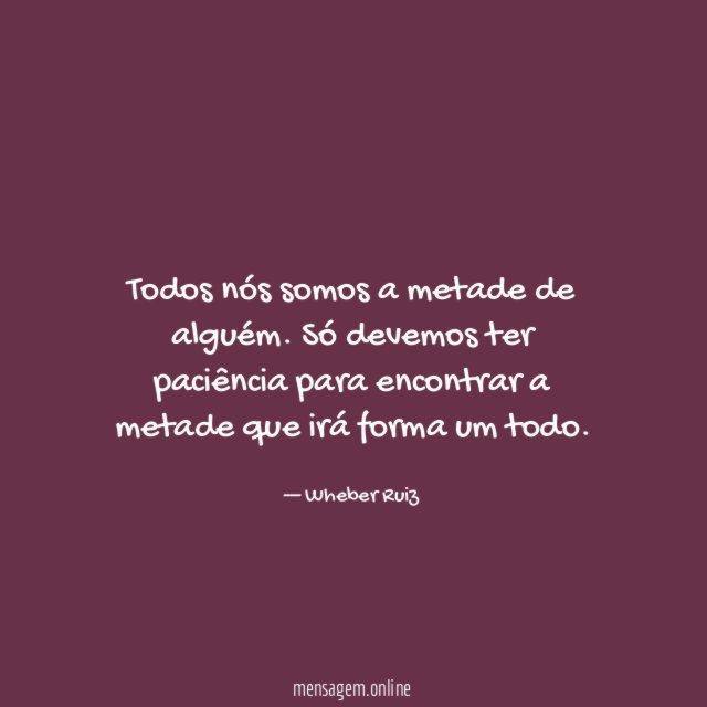 Todos nós somos a metade de alguém