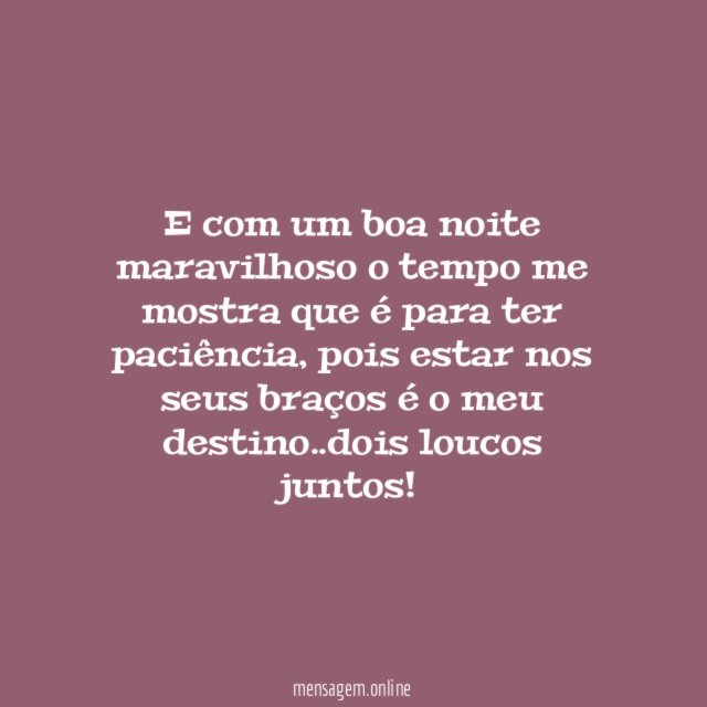E com um boa noite maravilhoso o tempo