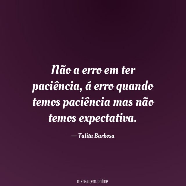Não a erro em ter paciência
