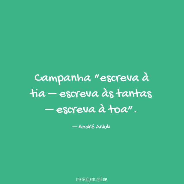 Campanha “escreva à tia – escreva às tantas – escreva à toa”