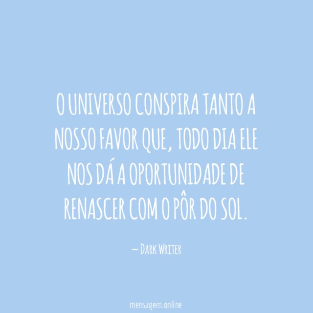 O universo conspira tanto a nosso favor que