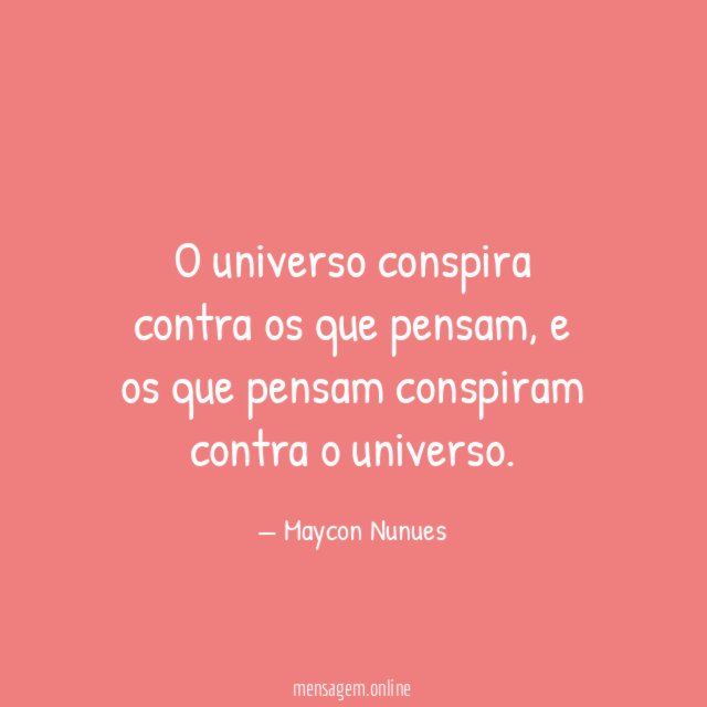 O universo conspira contra os que pensam