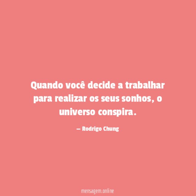 Quando você decide a trabalhar para realizar os seus sonhos