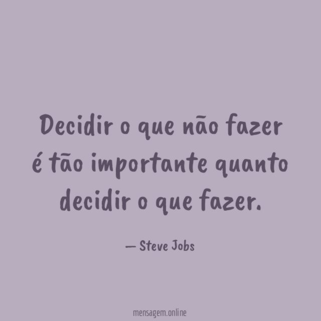 Decidir o que não fazer é tão importante