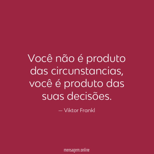 Você não é produto das circunstancias