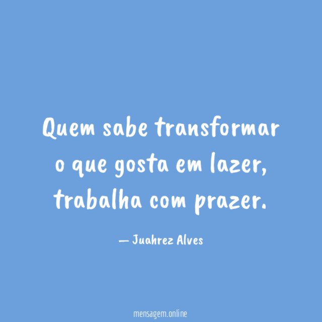 Quem sabe transformar o que gosta em lazer