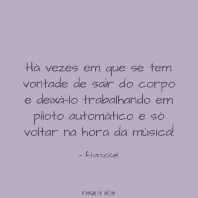 Há vezes em que se tem vontade de