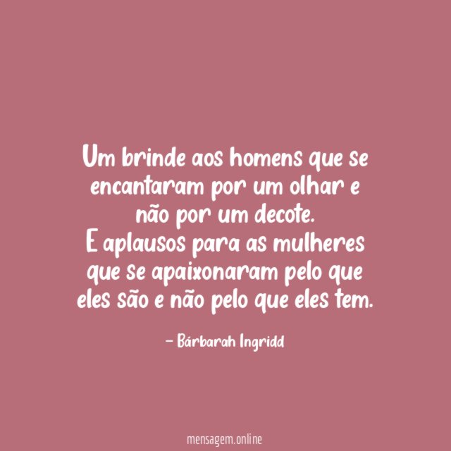 Um brinde aos homens que se encantaram por