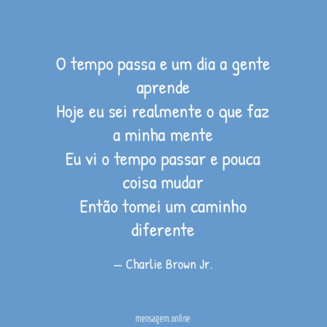O tempo passa e um dia a gente
