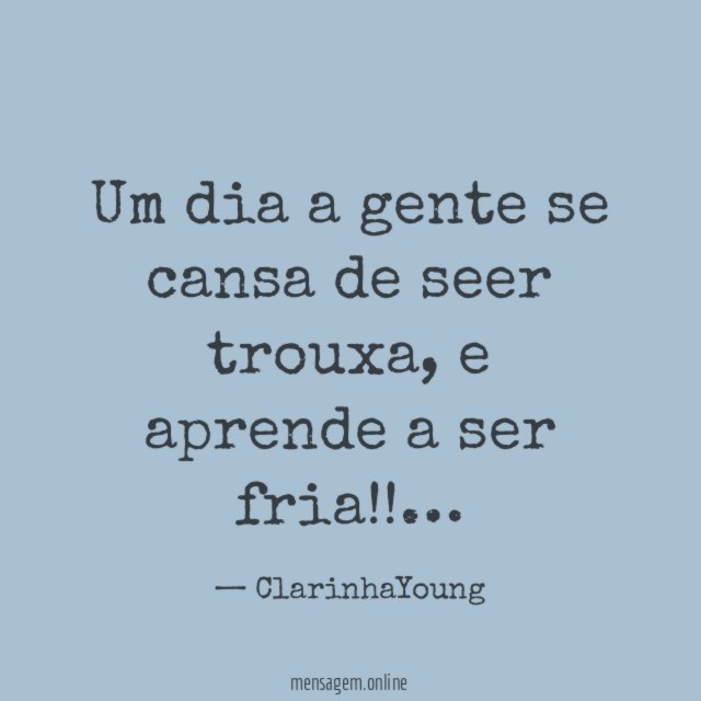 Um dia a gente se cansa de seer trouxa