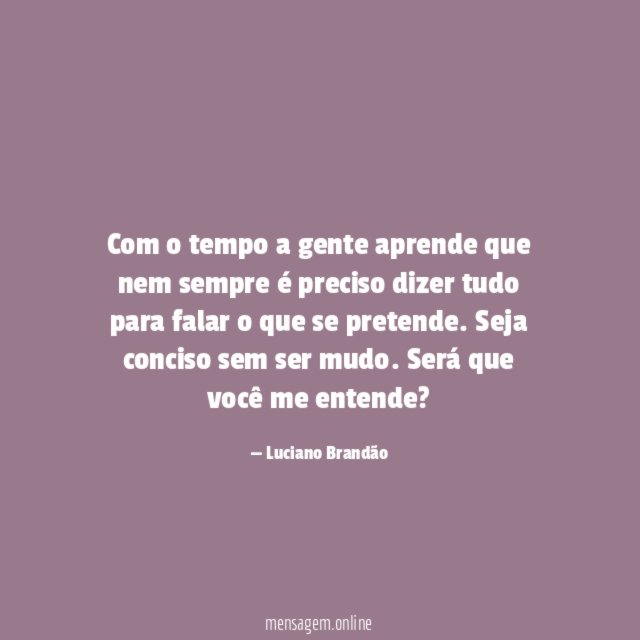 Com o tempo a gente aprende que nem