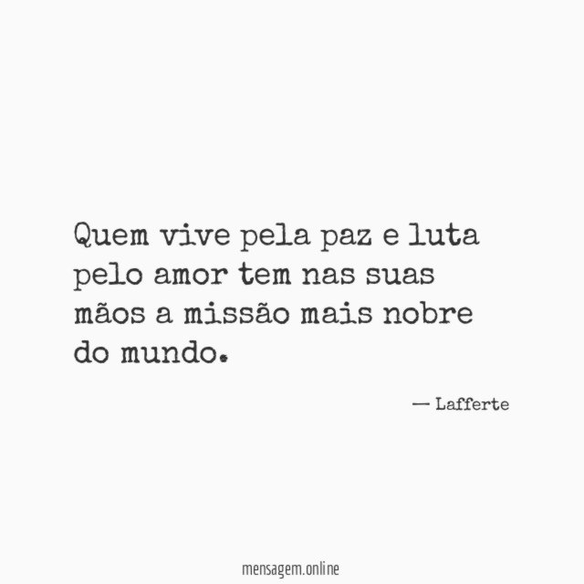 Quem vive pela paz e luta pelo amor