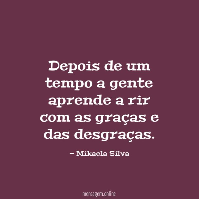 Depois de um tempo a gente aprende a