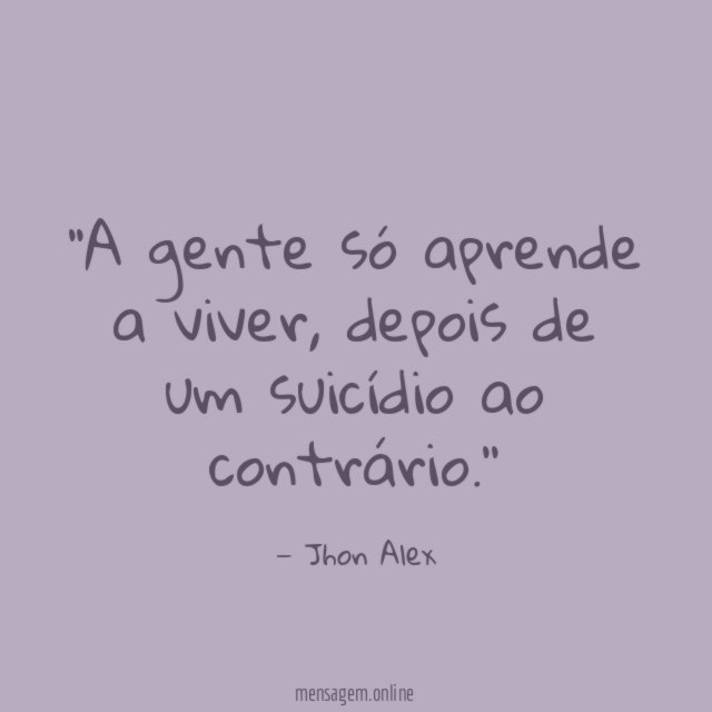 'A gente só aprende a viver