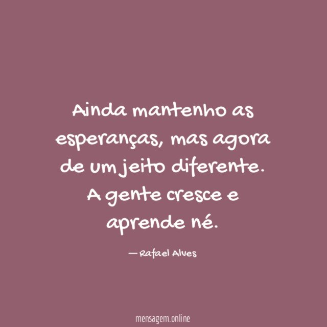 Ainda mantenho as esperanças