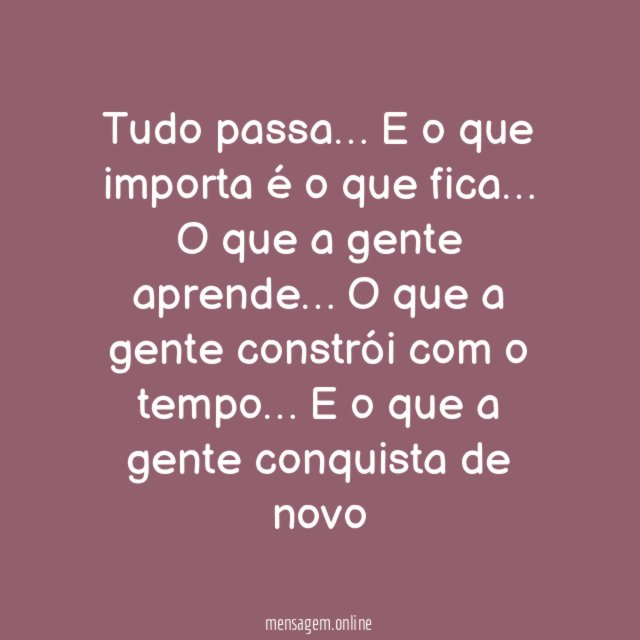 " Tudo passa…