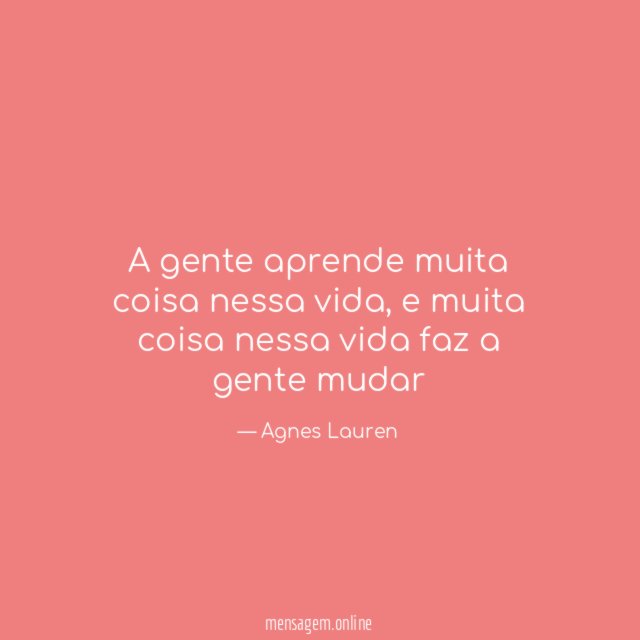 A gente aprende muita coisa nessa vida