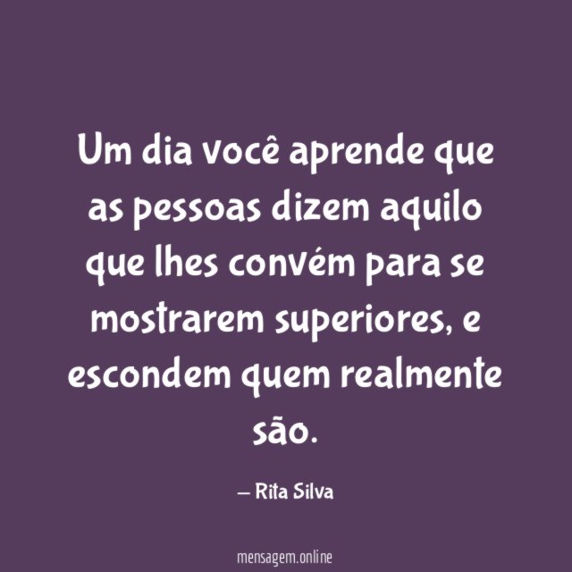 Um dia você aprende que as pessoas dizem