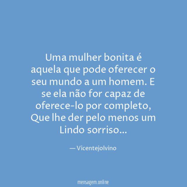 Uma mulher bonita é aquela que pode oferecer