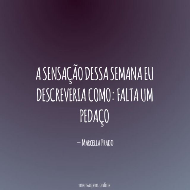 A sensação dessa semana eu descreveria como
