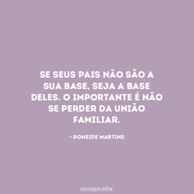 Se seus pais não são a sua base