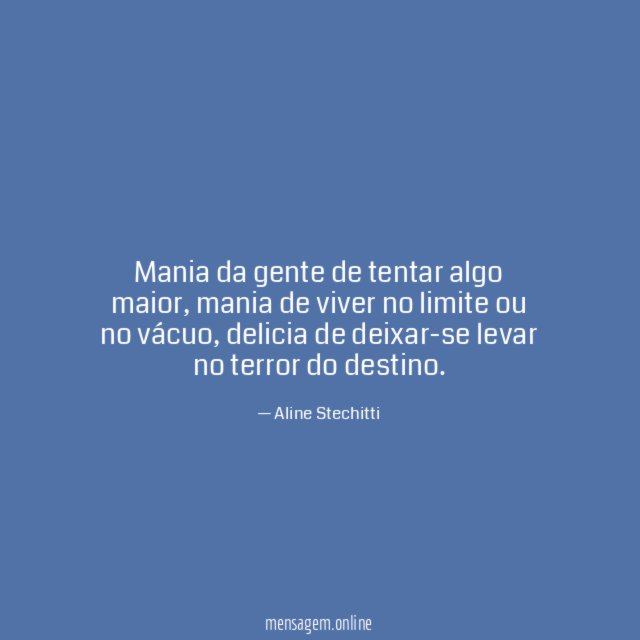 Mania da gente de tentar algo maior
