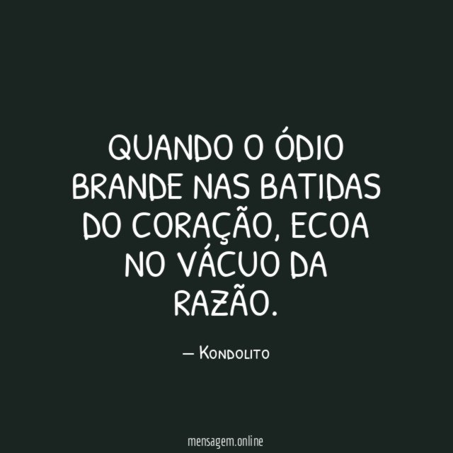 Quando o ódio brande nas batidas do coração