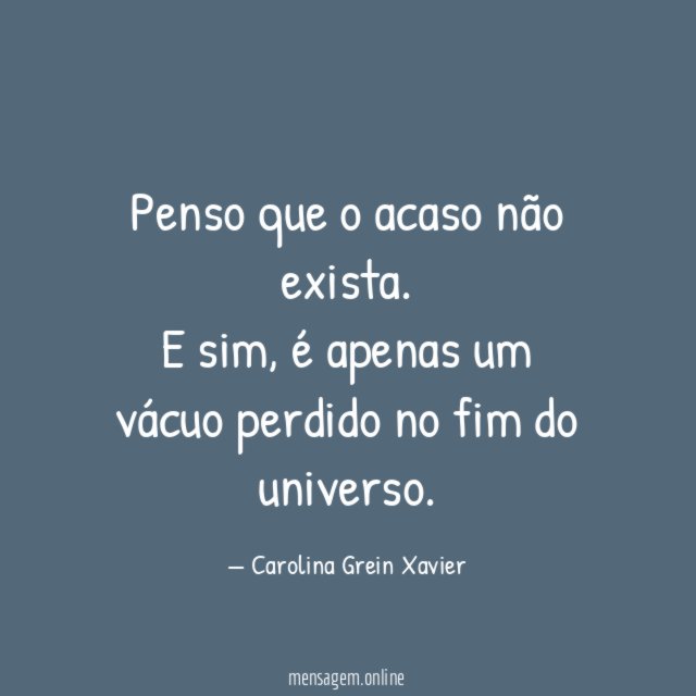 Penso que o acaso não exista