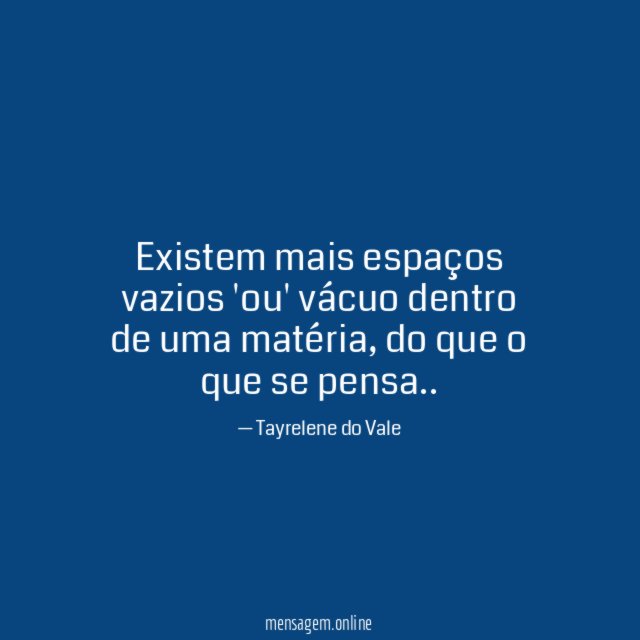 Existem mais espaços vazios 'ou' vácuo dentro de