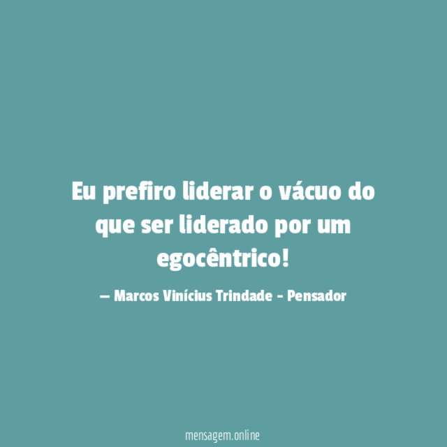Eu prefiro liderar o vácuo do que ser