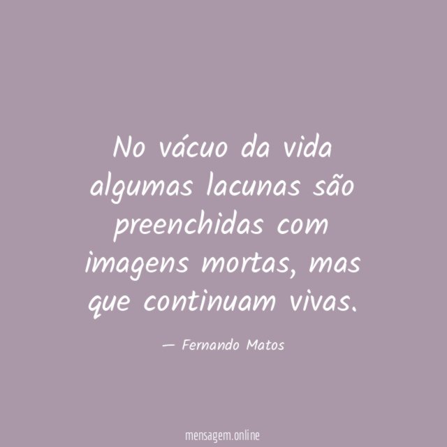 No vácuo da vida algumas lacunas são preenchidas