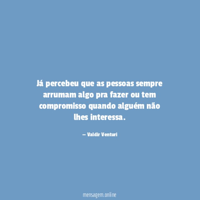 Já percebeu que as pessoas sempre arrumam algo