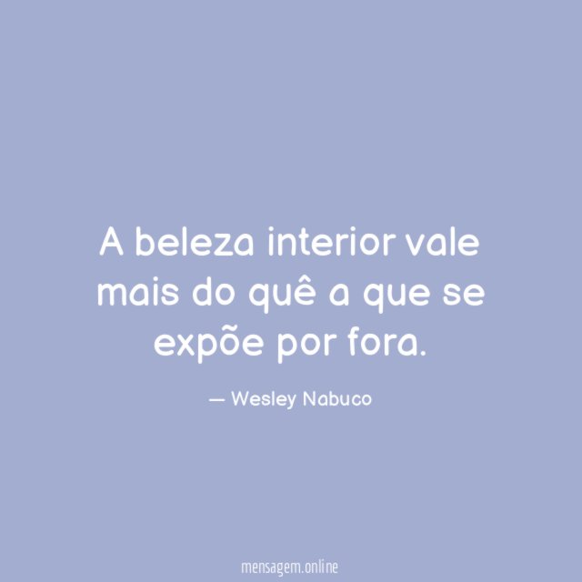 A beleza interior vale mais do quê a