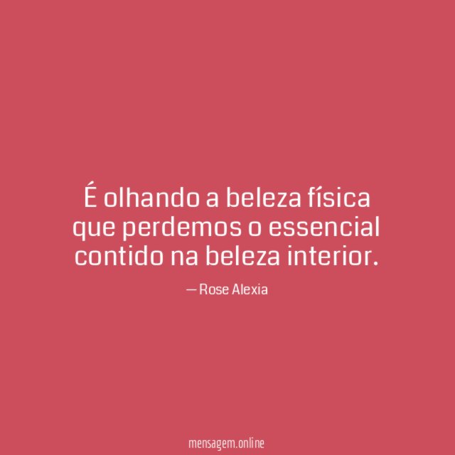 É olhando a beleza física que perdemos
