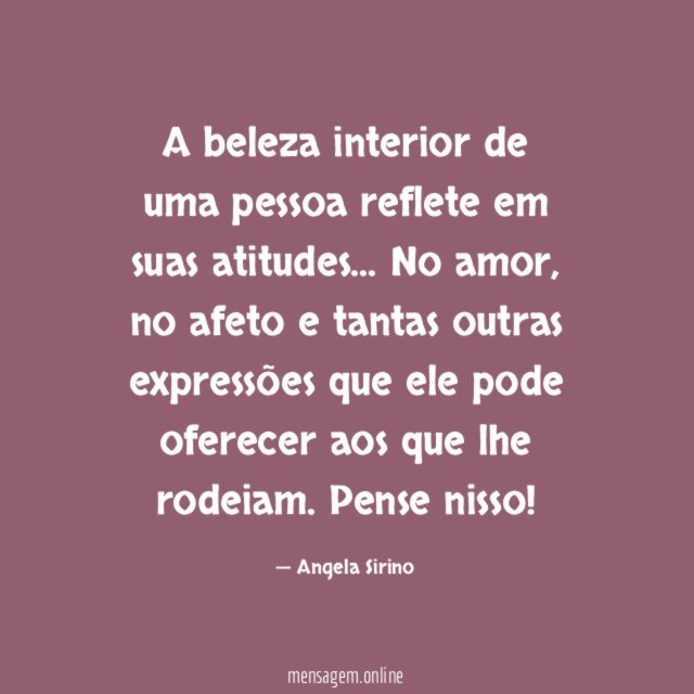 A beleza interior de uma pessoa reflete em suas atitudes