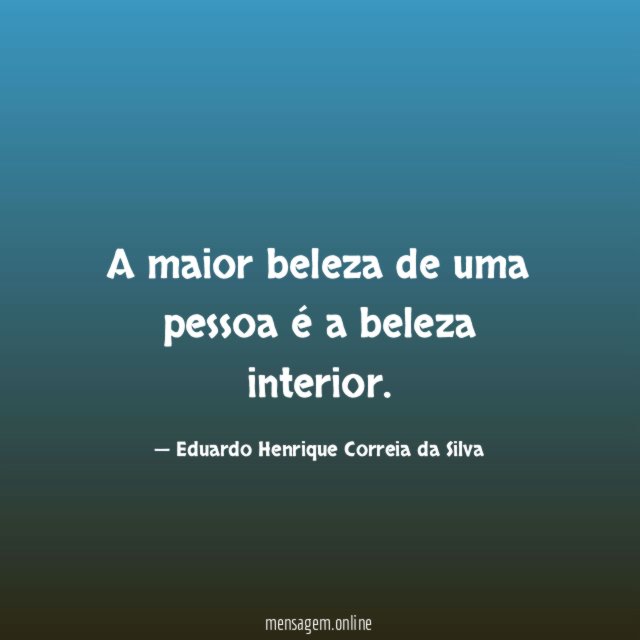 A maior beleza de uma pessoa é a beleza interior