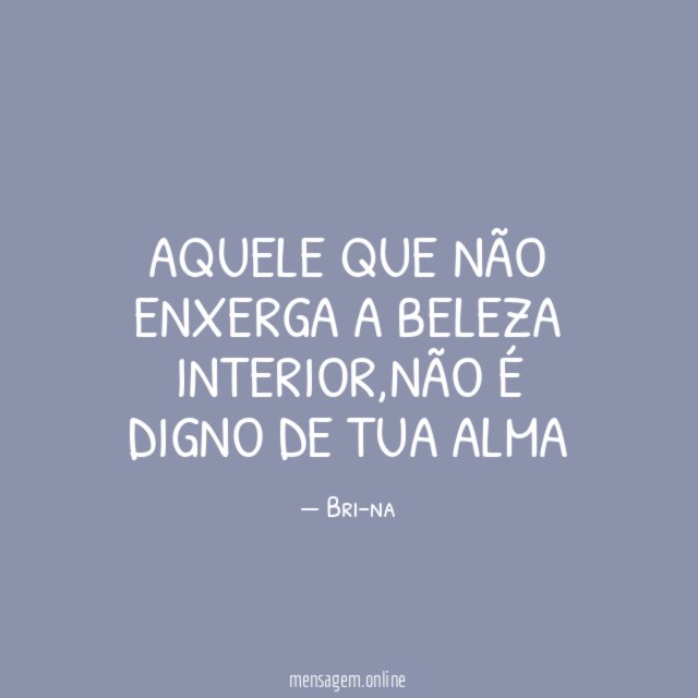 Aquele que não enxerga a beleza interior