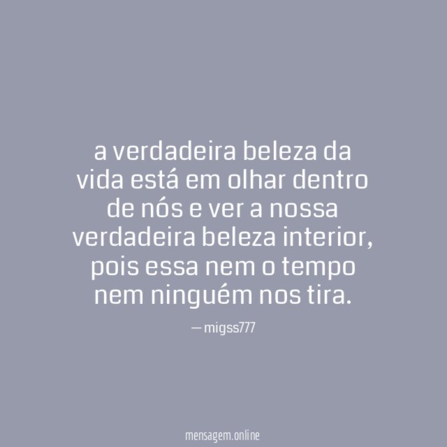 a verdadeira beleza da vida está em olhar