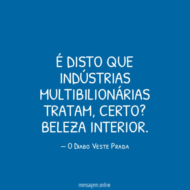 É disto que indústrias multibilionárias tratam