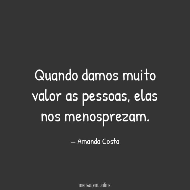 Quando damos muito valor as pessoas