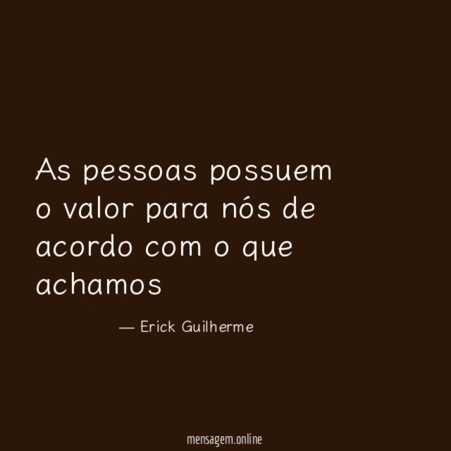 As pessoas possuem o valor para nós de