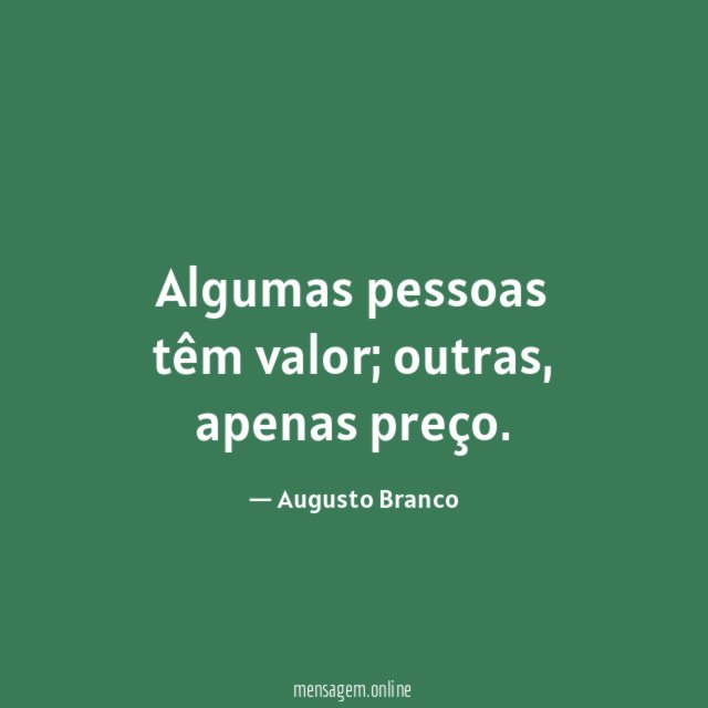 Algumas pessoas têm valor