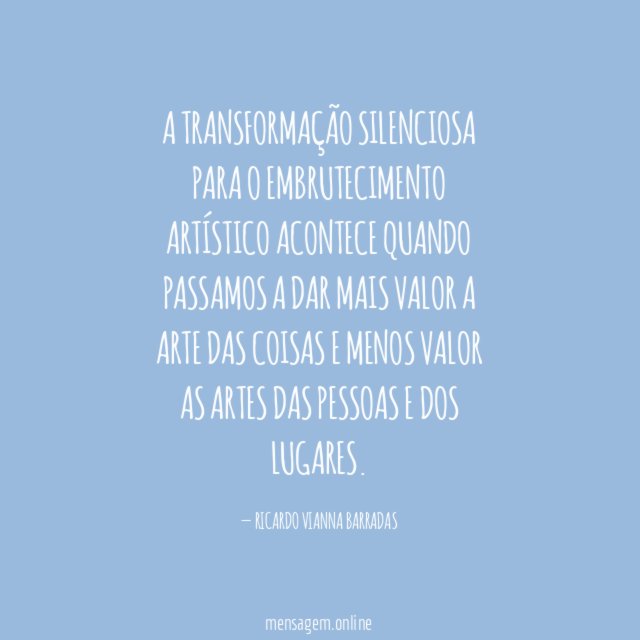 A TRANSFORMAÇÃO SILENCIOSA PARA O EMBRUTECIMENTO ARTÍSTICO ACONTECE