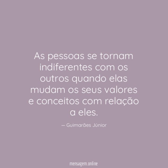 As pessoas se tornam indiferentes com os outros