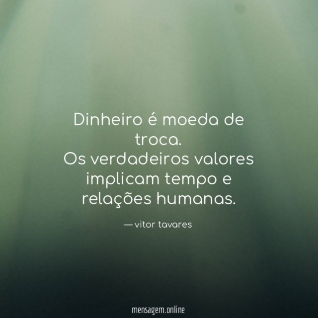 Dinheiro é moeda de troca
