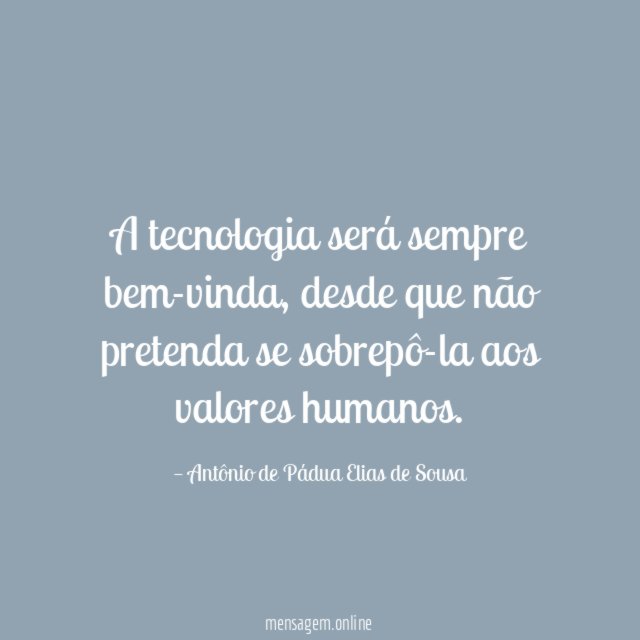 A tecnologia será sempre bem-vinda