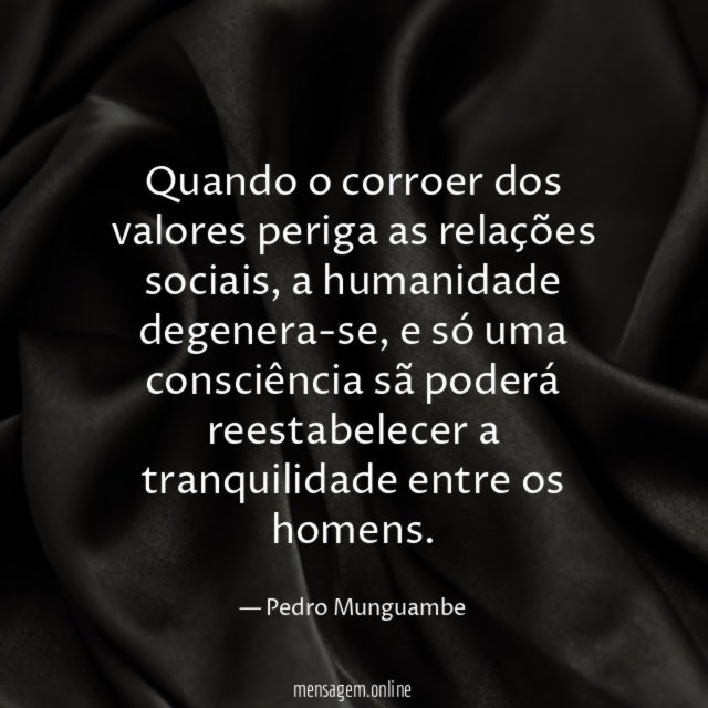 Quando o corroer dos valores periga as relações sociais