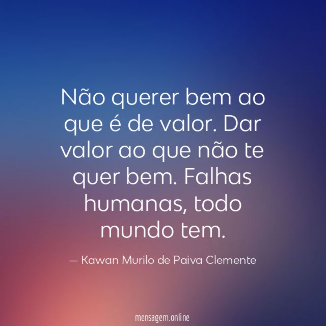 Não querer bem ao que é de valor