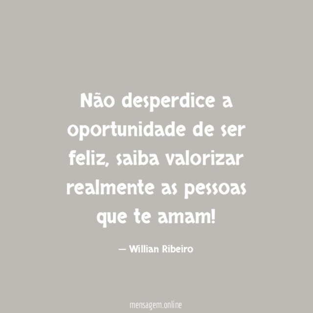 Não desperdice a oportunidade de ser feliz